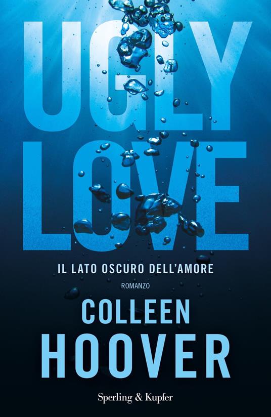 Colleen Hoover Ugly Love. Ediz. italiana